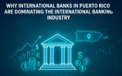 Why International Banks in Puerto Rico Are Dominating the International Banking Industry Image